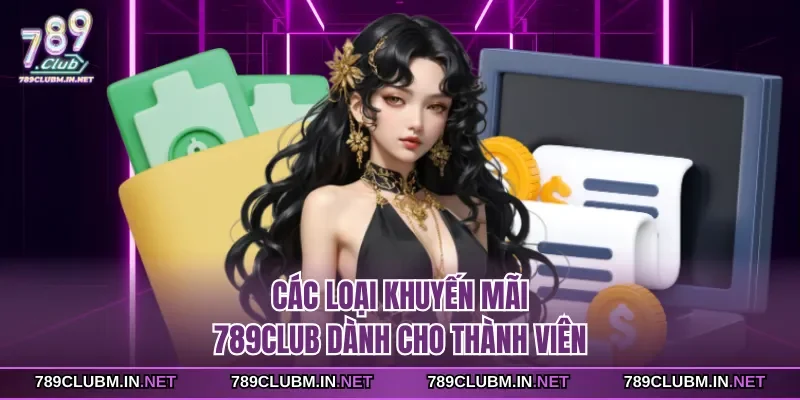 cac-loai-khuyen-mai-789club-danh-cho-thanh-vien