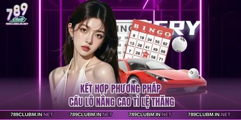 ket-hop-phuong-phap-cau-lo-nang-cao-ti-le-thang