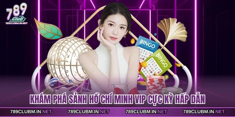 kham-pha-sanh-ho-chi-minh-vip-cuc-ky-hap-dan