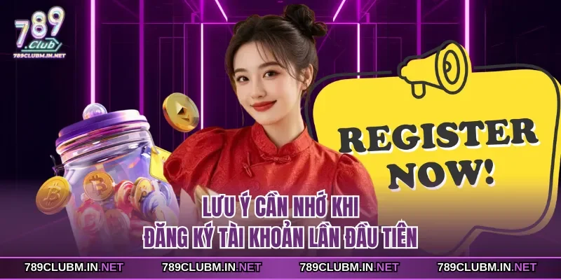 luu-y-can-nho-khi-dang-ky-tai-khoan-lan-dau-tien