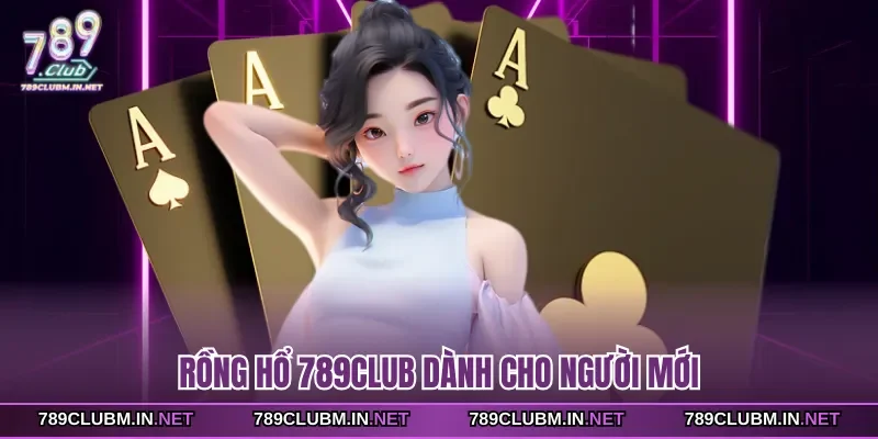 rong-ho-789club-danh-cho-nguoi-moi