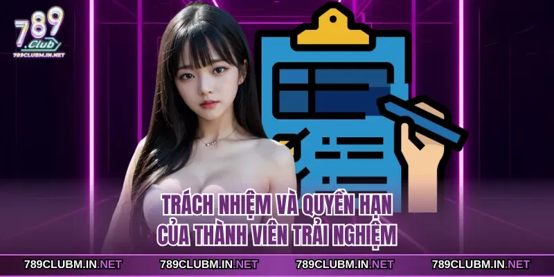 trach-nhiem-va-quyen-han-cua-thanh-vien-trai-nghiem